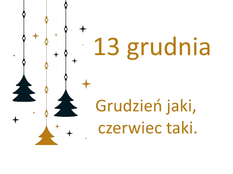 kartka z kalendarza, 13 grudnia, grudzeń jaki, czerwiec taki