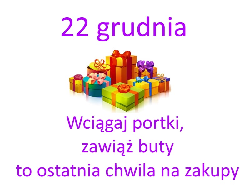 kartka z kalendarza, 22 grudnia, wciągaj portki, załuż buty to ostatnia chwila na zakupy